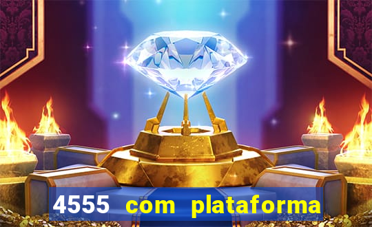 4555 com plataforma de jogos